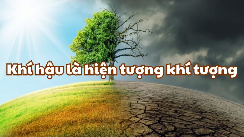 Khí hậu là hiện tượng khí tượng