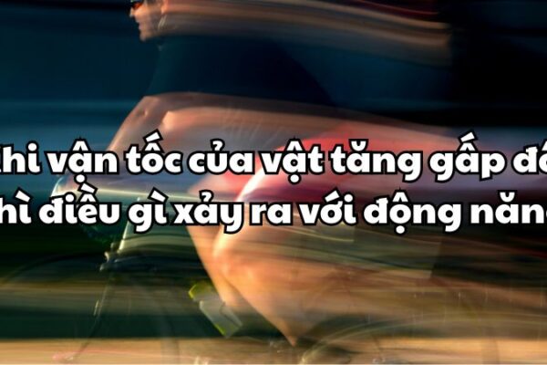 Khi vận tốc của vật tăng gấp đôi thì