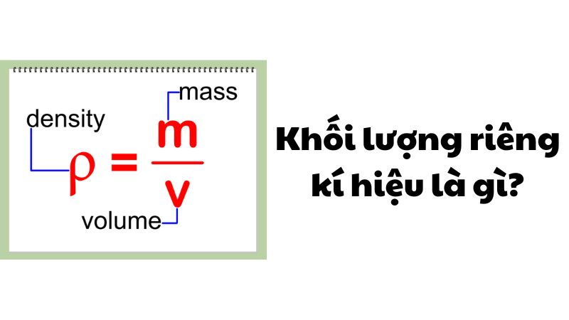 Khối lượng riêng kí hiệu là gì?