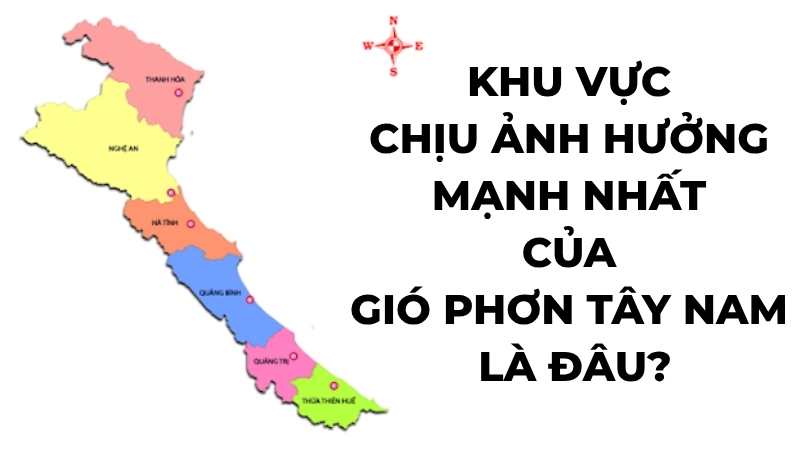 Khu vực chịu ảnh hưởng mạnh nhất của gió phơn tây nam là đâu?
