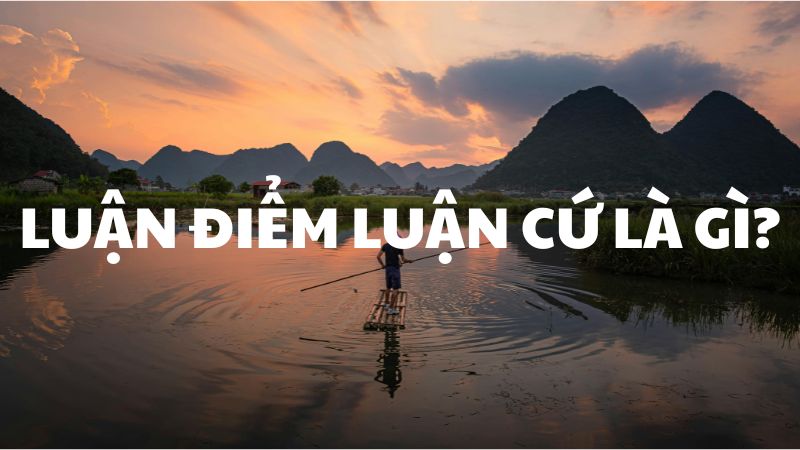 Luận điểm luận cứ là gì?