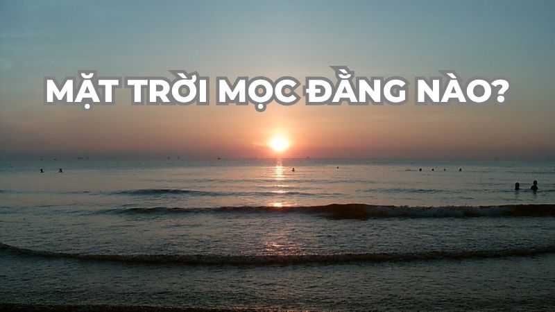 Mặt trời mọc đằng nào?