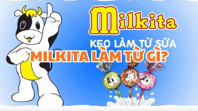 Milkita làm từ gì?