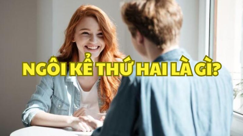 Ngôi kể thứ hai là gì?