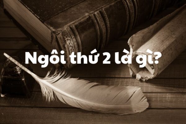 Ngôi thứ 2 là gì?
