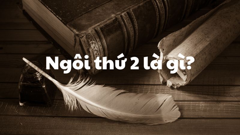 Ngôi thứ 2 là gì?