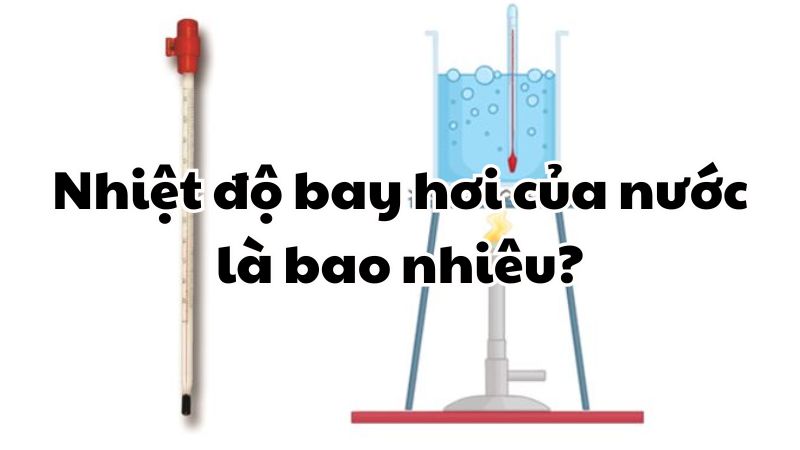 Nhiệt độ bay hơi của nước là bao nhiêu?
