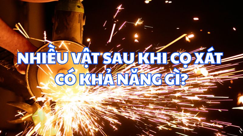 Nhiều vật sau khi cọ xát có khả năng gì?