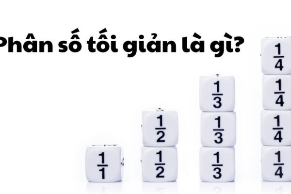 Phân số tối giản là gì?