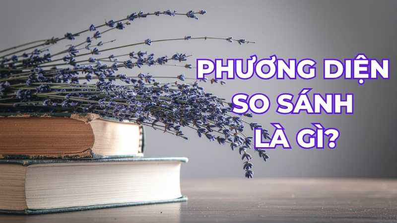 Phương diện so sánh là gì?