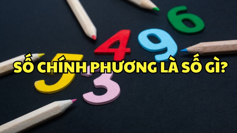 Số chính phương là số gì?