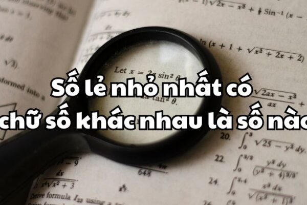 Số lẻ nhỏ nhất có 5 chữ số khác nhau là số nào?