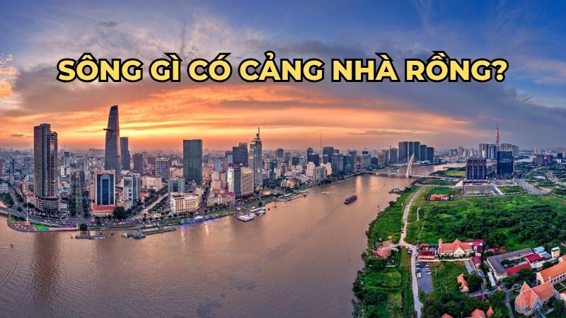 Sông gì có Cảng Nhà Rồng?
