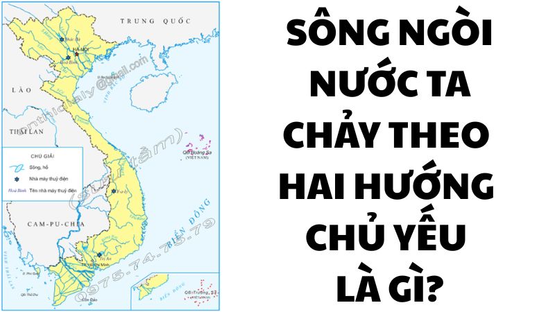 Sông ngòi nước ta chảy theo hai hướng chủ yếu là gì?
