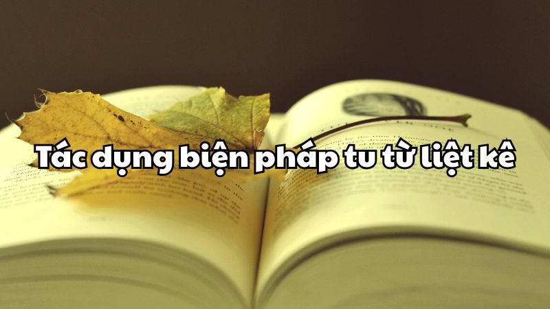 Tác dụng biện pháp tu từ liệt kê