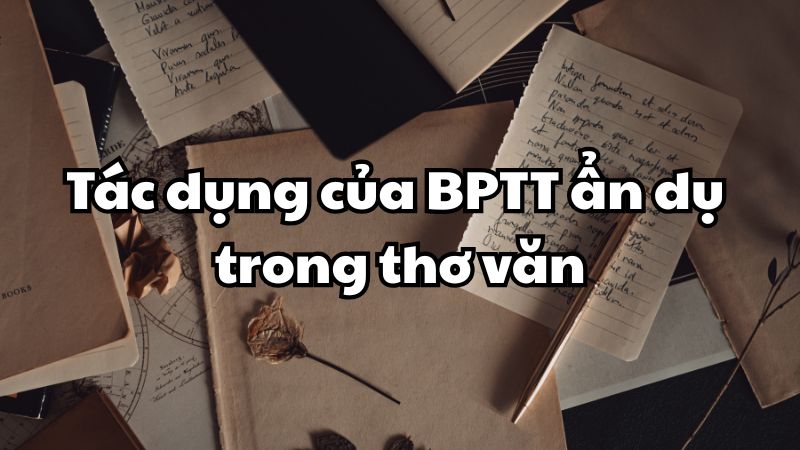 Tác dụng của BPTT ẩn dụ trong thơ văn