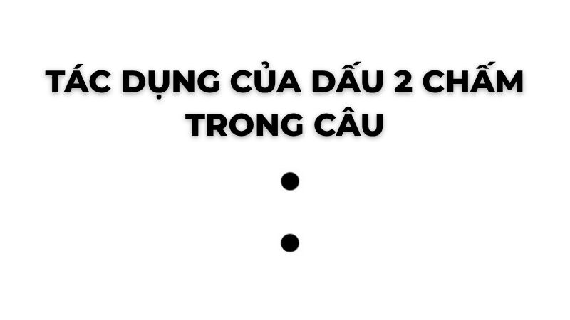 Tác dụng của dấu 2 chấm trong câu