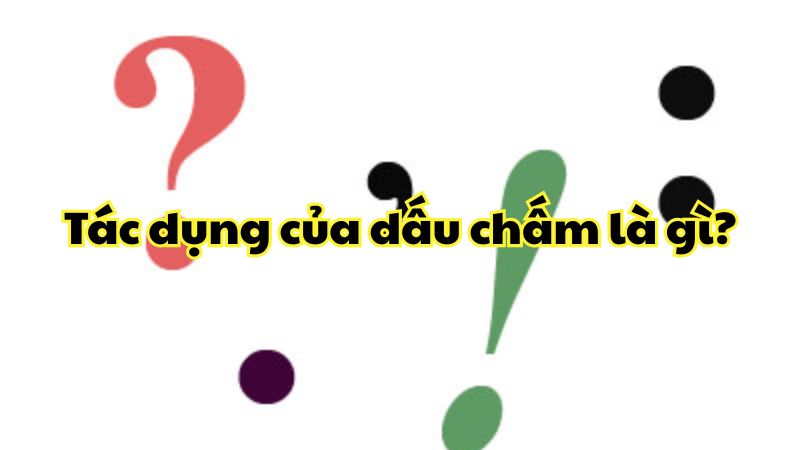 Tác dụng của dấu chấm