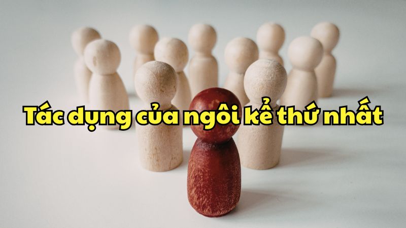 Tác dụng của ngôi kể thứ nhất