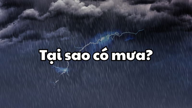 Tại sao có mưa?