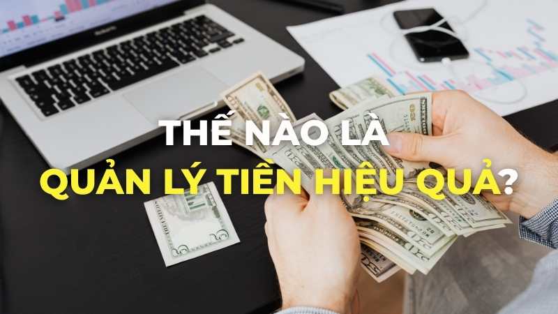 Thế nào là quản lý tiền hiệu quả?