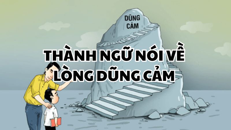 Thành ngữ nói về lòng dũng cảm