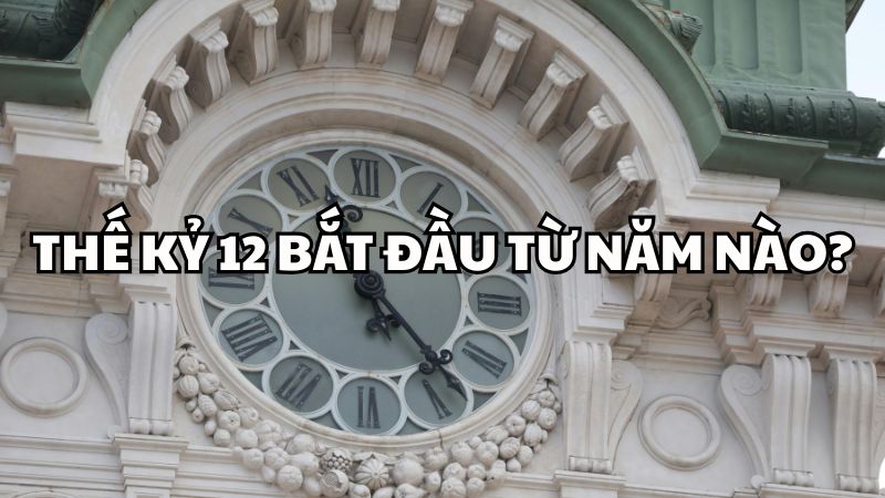 Thế kỷ 12 bắt đầu từ năm nào?