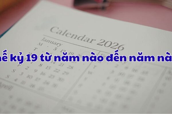Thế kỷ 19 từ năm nào đến năm nào?