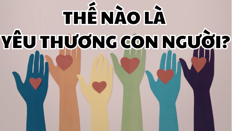 Thế nào là yêu thương con người?