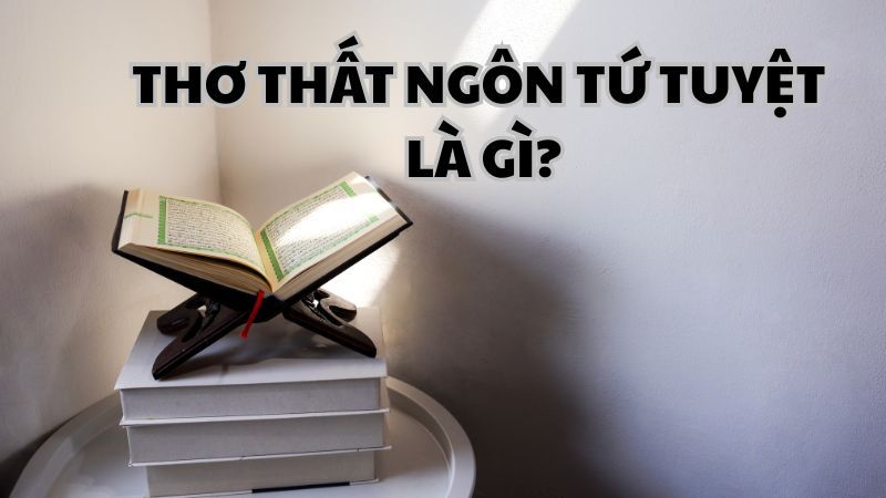 Thơ thất ngôn tứ tuyệt là gì?
