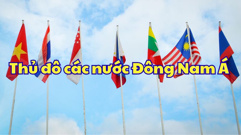 Thủ đô các nước Đông Nam Á