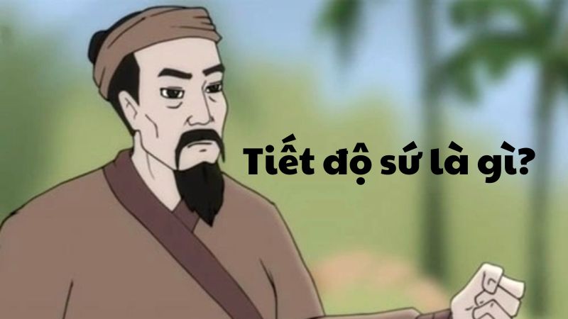 Tiết độ sứ là gì?