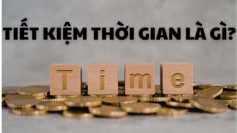 Tiết kiệm thời gian là gì?