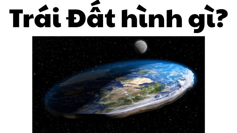 Trái Đất hình gì?