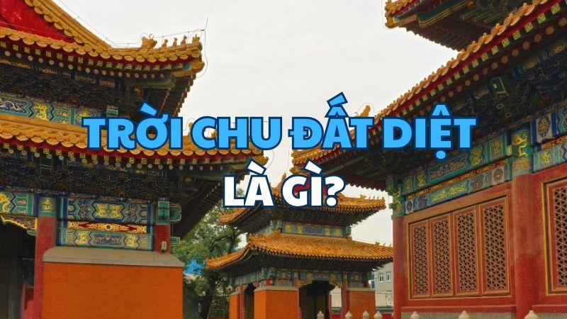 Trời chu đất diệt là gì?