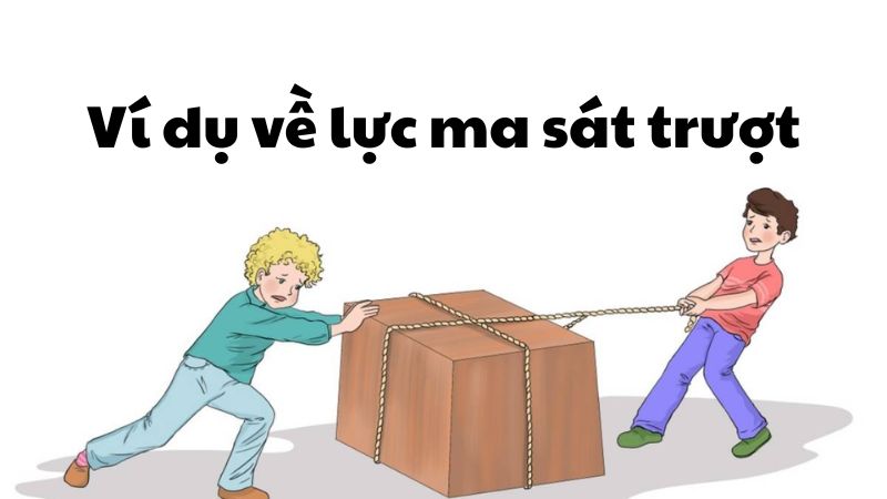 Ví dụ về lực ma sát trượt