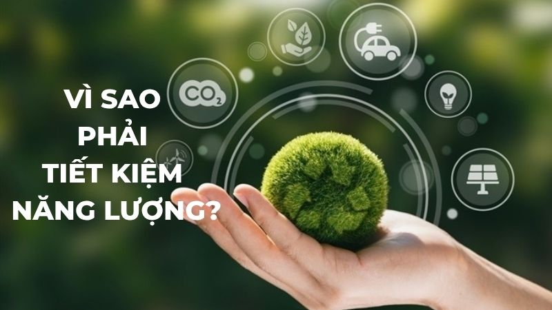 Vì sao phải tiết kiệm năng lượng?