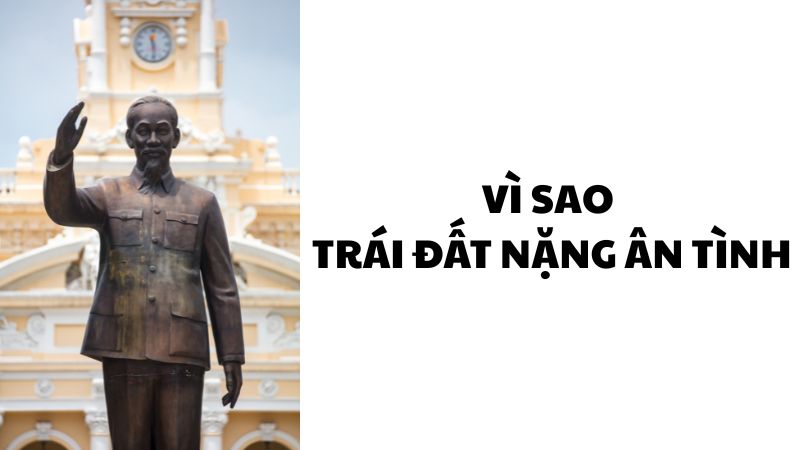 Vì sao Trái Đất nặng ân tình