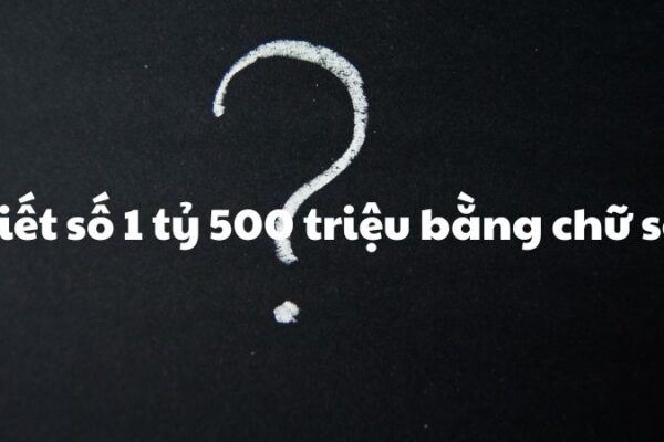 Viết số 1 tỷ 500 triệu