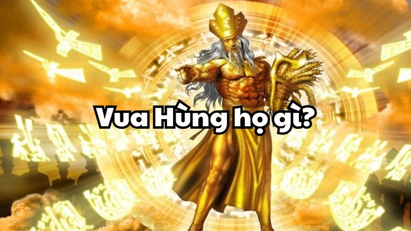 Vua Hùng họ gì?