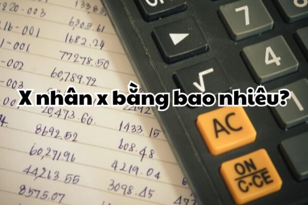 X nhân x bằng bao nhiêu?