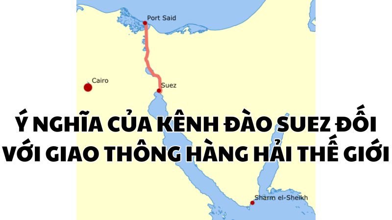 Ý nghĩa của kênh đào Suez đối với giao thông hàng hải thế giới