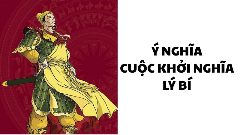 Ý nghĩa cuộc khởi nghĩa Lý Bí