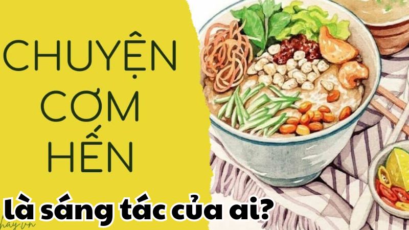 Chuyện cơm hến là sáng tác của ai?
