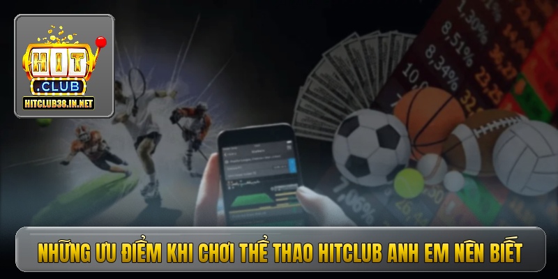 Những ưu điểm khi chơi thể thao Hitclub anh em nên biết