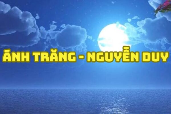 Tác giả tác phẩm Ánh trăng Nguyễn Duy — tiểu sử và giá trị bài thơ