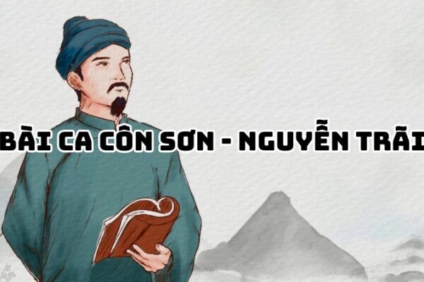 Tác giả tác phẩm Bài ca Côn Sơn Nguyễn Trãi — tiểu sử và giá trị