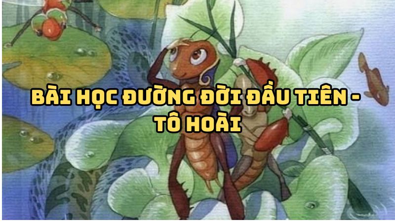 Tác giả tác phẩm Bài học đường đời đầu tiên (Tô Hoài) đầy đủ