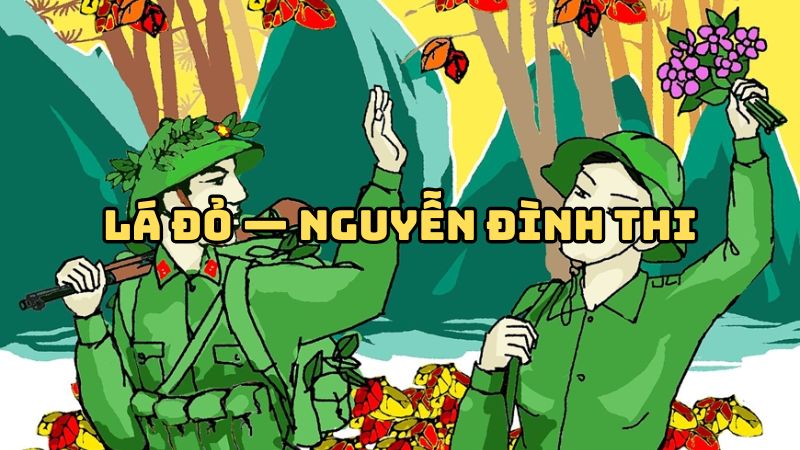 Tác giả tác phẩm bài thơ Lá đỏ — Nguyễn Đình Thi