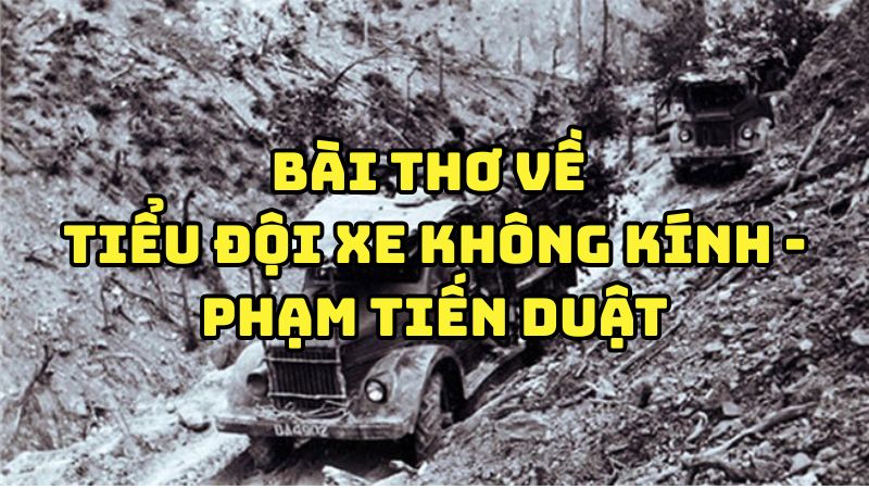 Tác giả tác phẩm Bài thơ về tiểu đội xe không kính Phạm Tiến Duật